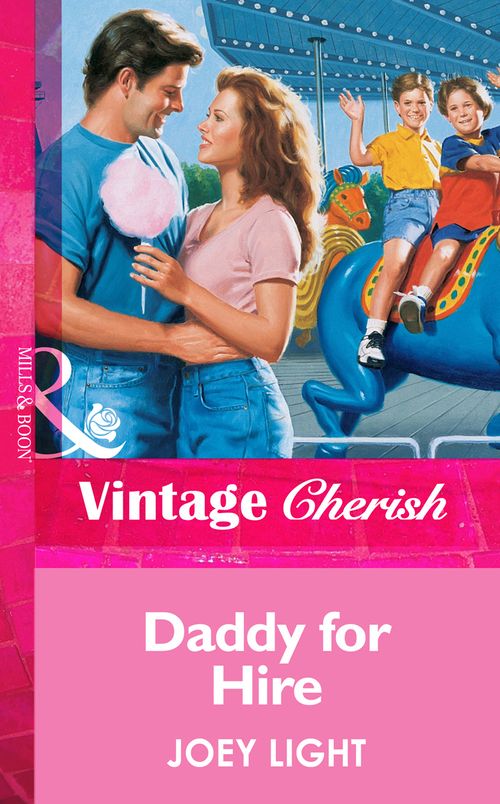Daddy For Hire (Mills & Boon Vintage Cherish): First edition by Joey Light (9781472068972)