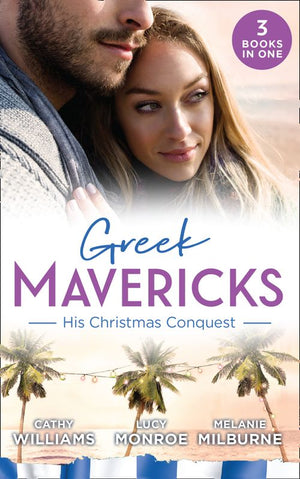 Greek Mavericks: His Christmas Conquest: At the Greek Tycoon's Pleasure (Greek Tycoons) / The Billionaire's Pregnant Mistress / Never Gamble with a Caffarelli (9781474097710)