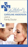 Just a Family Doctor (Mills & Boon Medical): First edition by Caroline Anderson (9781472060280)