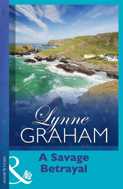 A Savage Betrayal: First edition by Lynne Graham (9781408996447)
