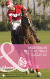Argentinian In The Outback (The Langdon Dynasty, Book 2) (Mills & Boon Cherish) by Margaret Way