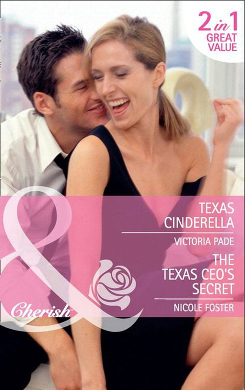 Texas Cinderella / The Texas Ceo's Secret: Texas Cinderella / The Texas CEO's Secret (Mills & Boon Cherish): First edition (9781408900819)