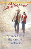 Stranded With The Rancher (Mills & Boon Love Inspired) by Tina Radcliffe