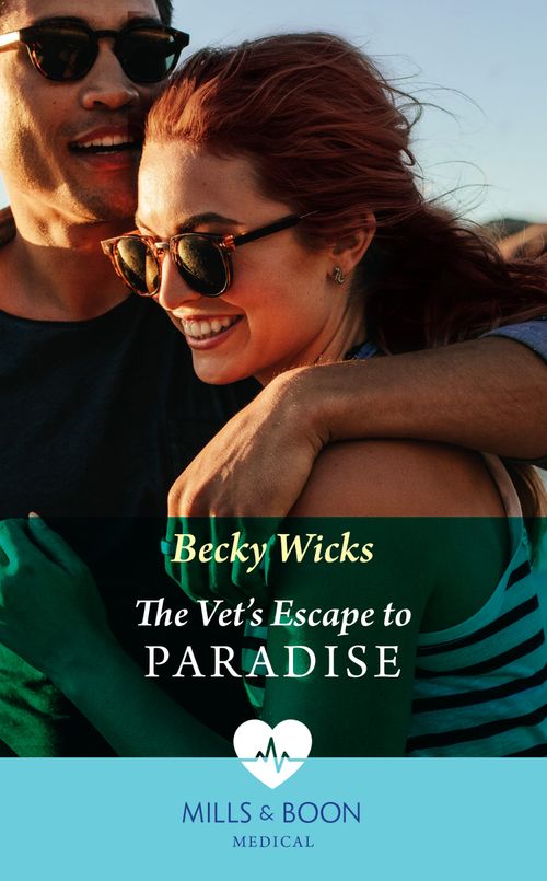 The Vet's Escape To Paradise (Mills & Boon Medical) by Becky Wicks (9780008919122)
