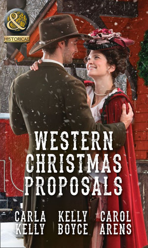 Western Christmas Proposals: Christmas Dance with the Rancher / Christmas in Salvation Falls / The Sheriff's Christmas Proposal (Mills & Boon Historical) by Carla Kelly, Kelly Boyce and Carol Arens