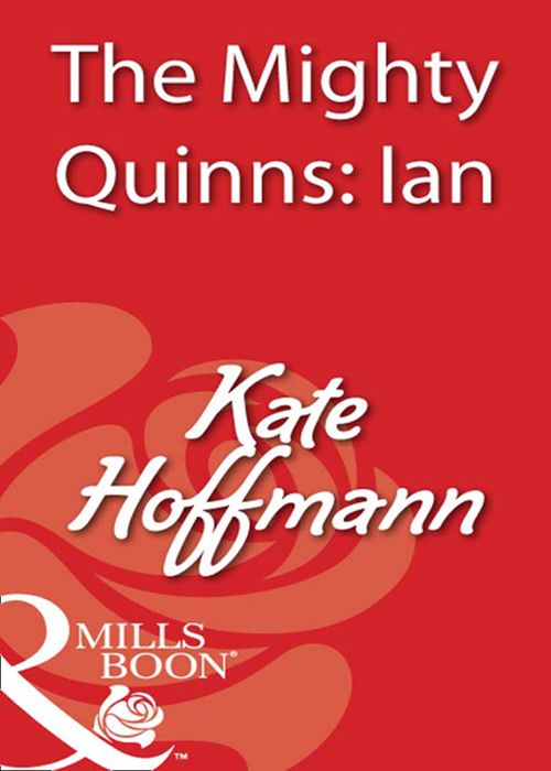 The Mighty Quinns: Ian (Mills & Boon Blaze): First edition by Kate Hoffmann (9781408932193)
