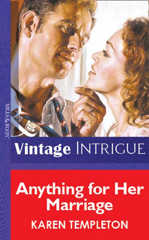 Anything for Her Marriage (Mills & Boon Vintage Intrigue): First edition by Karen Templeton (9781472076298)