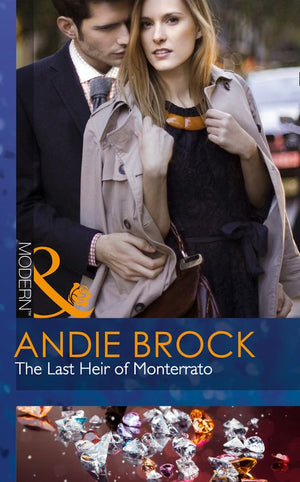 The Last Heir Of Monterrato (Mills & Boon Modern): First edition (9781472098320)
