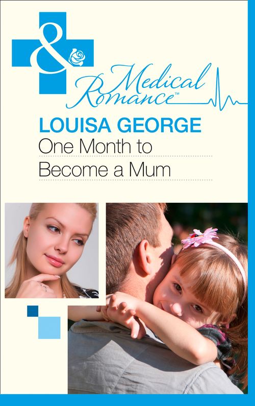 One Month to Become a Mum (Mills & Boon Medical) by Louisa George