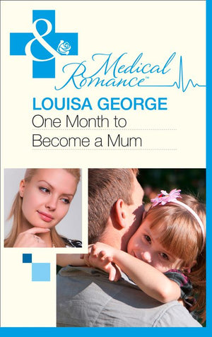 One Month to Become a Mum (Mills & Boon Medical) by Louisa George