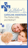 The Perfect Wife and Mother? (The Audley, Book 13) (Mills & Boon Medical) by Caroline Anderson