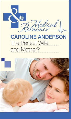 The Perfect Wife and Mother? (The Audley, Book 13) (Mills & Boon Medical) by Caroline Anderson