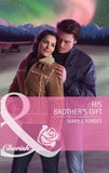 His Brother's Gift (Mills & Boon Cherish) by Mary J. Forbes