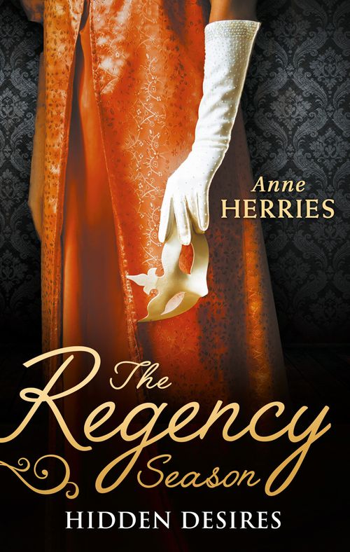 The Regency Season: Hidden Desires: Courted by the Captain / Protected by the Major by Anne Herries (9781474070843)