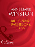 Billionaire Bachelors: Ryan (The Baby Bank, Book 6) (Mills & Boon Desire): First edition by Anne Marie Winston (9781408941775)