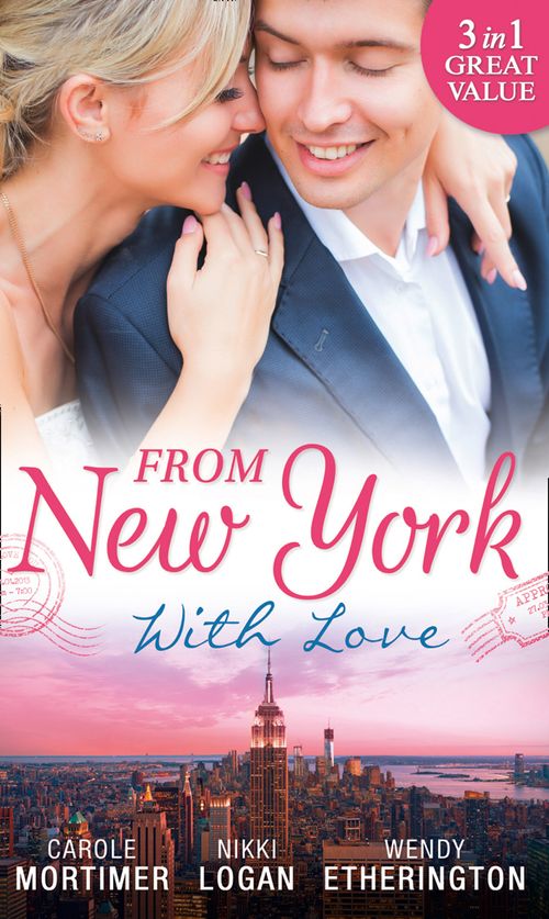 From New York With Love: Rumours on the Red Carpet / Rapunzel in New York / Sizzle in the City by Carole Mortimer, Nikki Logan and Wendy Etherington (9781474066112)