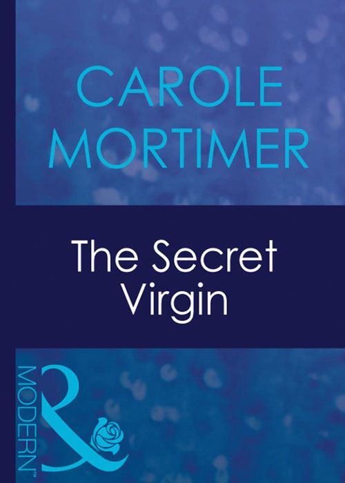 The Secret Virgin (Mills & Boon Modern): First edition by Carole Mortimer (9781408939673)
