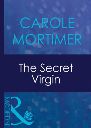 The Secret Virgin (Mills & Boon Modern): First edition by Carole Mortimer (9781408939673)
