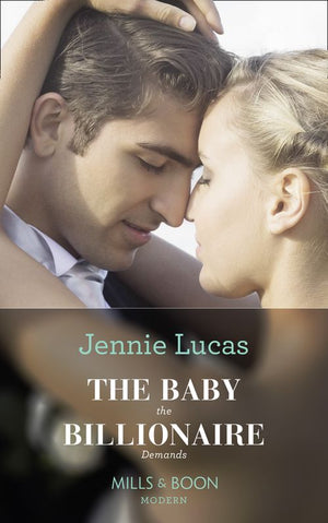 The Baby The Billionaire Demands (Secret Heirs of Billionaires, Book 18) (Mills & Boon Modern) by Jennie Lucas