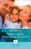 Caribbean Paradise, Miracle Family (The Island Clinic, Book 2) (Mills & Boon Medical) by Julie Danvers