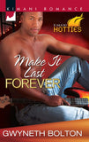 Make It Last Forever (Kimani Hotties, Book 8) by Gwyneth Bolton