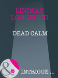 Dead Calm (Mills & Boon Intrigue): First edition by Lindsay Longford (9781408946800)