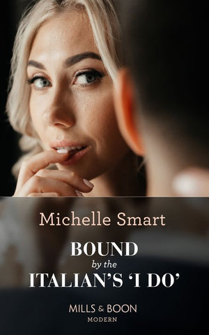 Bound By The Italian's 'I Do' (A Billion-Dollar Revenge, Book 1) (Mills & Boon Modern) by Michelle Smart (9780008928629)