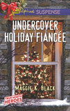 Undercover Holiday Fiancée (True North Heroes, Book 1) (Mills & Boon Love Inspired Suspense) by Maggie K. Black