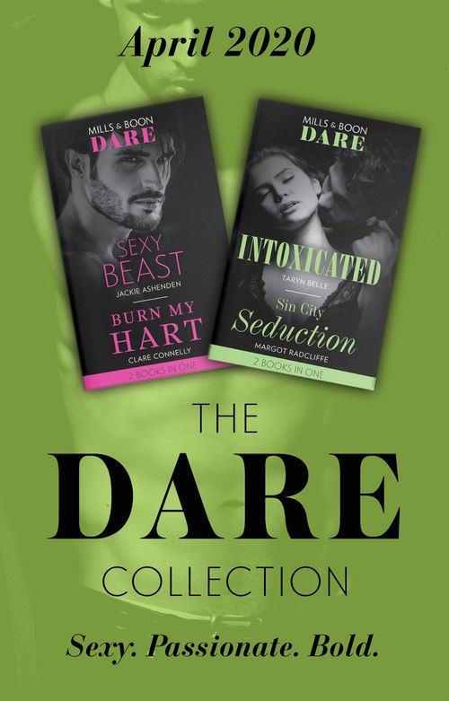 The Dare Collection April 2020: Sexy Beast (Billion $ Bastards) / Burn My Hart / Intoxicated / Sin City Seduction (Mills & Boon Collections) by Jackie Ashenden, Clare Connelly, Taryn Belle and Margot Radcliffe (9780263281316)