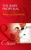 The Baby Proposal (Billionaires and Babies, Book 73) (Mills & Boon Desire) by Andrea Laurence