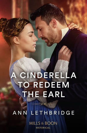 A Cinderella To Redeem The Earl (Mills & Boon Historical) by Ann Lethbridge (9780263320749)