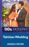 Tahitian Wedding (Mills & Boon Vintage 90s Modern): First edition by Angela Devine (9781408984437)