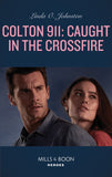 Colton 911: Caught In The Crossfire (Colton 911, Book 5) (Mills & Boon Heroes) by Linda O. Johnston (9781474094542)