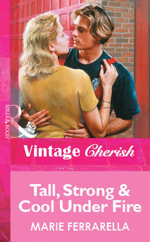 Tall, Strong & Cool Under Fire (Mills & Boon Vintage Cherish): First edition by Marie Ferrarella (9781472080219)