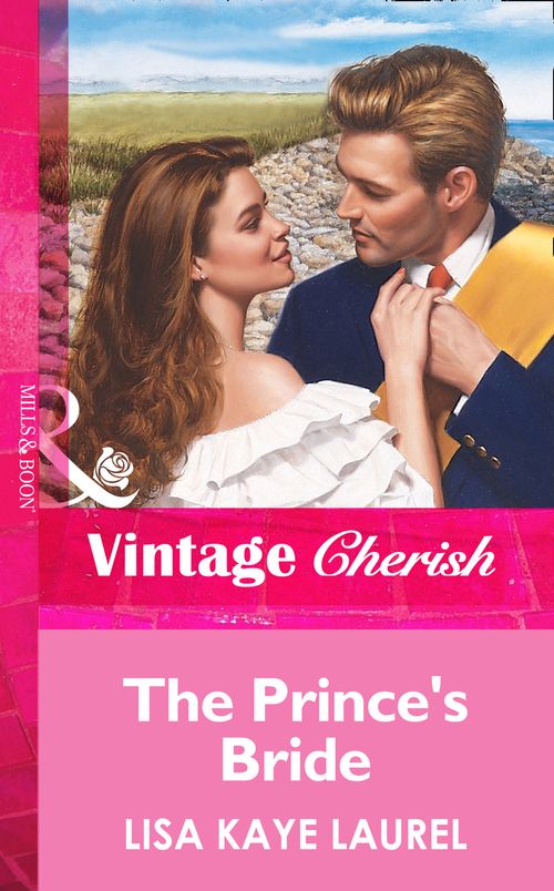 The Prince's Bride (Mills & Boon Vintage Cherish): First edition by Lisa Kaye Laurel (9781472069344)