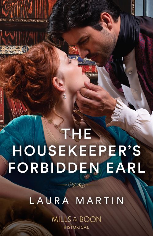 The Housekeeper's Forbidden Earl (Mills & Boon Historical) by Laura Martin (9780263305111)