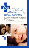 Sydney Harbour Hospital: Zoe's Baby (Mills & Boon Medical): First edition (9781408973172)