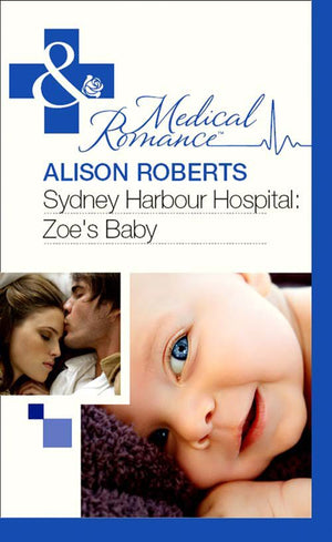 Sydney Harbour Hospital: Zoe's Baby (Mills & Boon Medical): First edition (9781408973172)