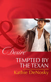 Tempted By The Texan (The Good, the Bad and the Texan, Book 6) (Mills & Boon Desire) by Kathie DeNosky