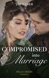 Compromised Into Marriage (Mills & Boon Historical) by Liz Tyner