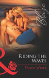 Riding the Waves (Forbidden Fantasies, Book 21) (Mills & Boon Blaze): First edition by Tawny Weber (9781472029980)