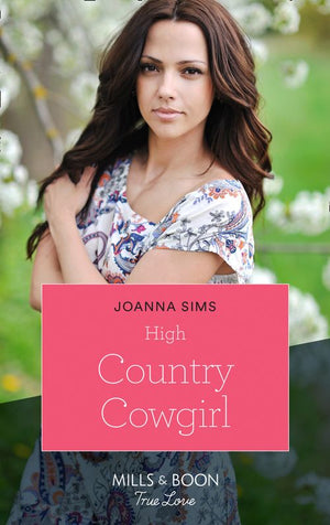 High Country Cowgirl (The Brands of Montana, Book 8) (Mills & Boon True Love) by Joanna Sims