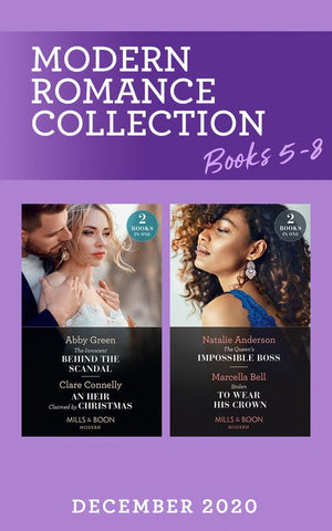 Modern Romance December 2020 Books 5-8: The Innocent Behind the Scandal (The Marchetti Dynasty) / An Heir Claimed by Christmas / The Queen's Impossible Boss / Stolen to Wear His Crown (Mills & Boon Collections) by Abby Green, Clare Connelly, Natalie Anderson and Marcella Bell (9780263298741)