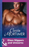 Glass Slippers And Unicorns (Mills & Boon Modern): First edition by Carole Mortimer (9781474029865)