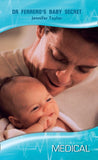 Dr Ferrero's Baby Secret (Mediterranean Doctors, Book 26) (Mills & Boon Medical) by Jennifer Taylor