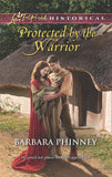 Protected By The Warrior (Mills & Boon Love Inspired Historical) by Barbara Phinney