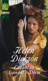 Caught In Scandal's Storm (Mills & Boon Historical) by Helen Dickson