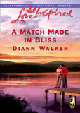 A Match Made In Bliss (Bliss Village, Book 1) (Mills & Boon Love Inspired) by Diann Walker