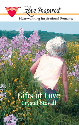 Gifts Of Love (Mills & Boon Love Inspired): First edition by Crystal Stovall (9781472020987)