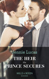 The Heir The Prince Secures (Secret Heirs of Billionaires, Book 16) (Mills & Boon Modern) by Jennie Lucas (9781474072502)